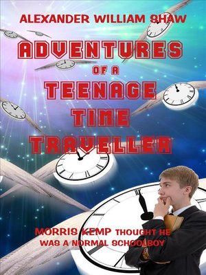 cover image of The Adventures Of A Teenage Time Traveller